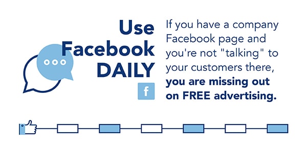 Use Facebook daily, or you're missing out on free advertising