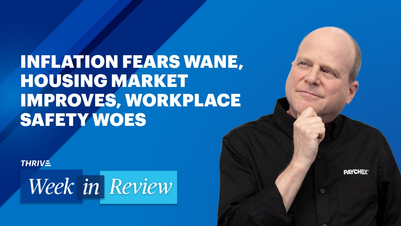 Inflation Fears Wane, Housing Market Improves, Workplace Safety Woes