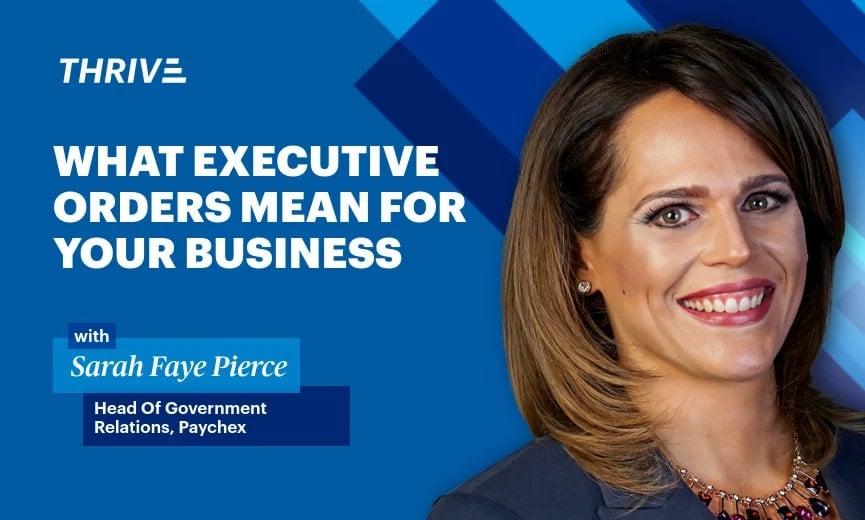 Paychex&#039;s Sarah Faye Pierce: Breaking Down Key Executive Orders &amp; What They Mean for Your Business