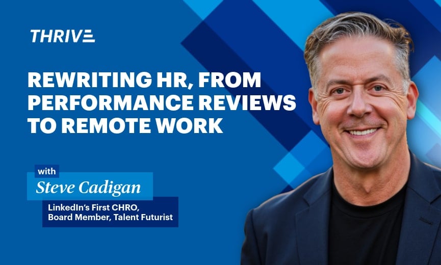 Steve Cadigan, LinkedIn’s first CHRO, Board Member, Talent Futurist