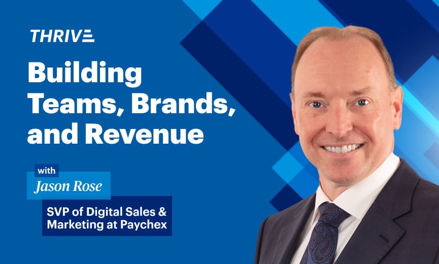 Paychex Sr. VP Jason Rose: Building Teams, Brands, and Revenue