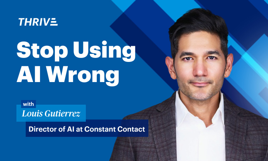 Stop Using AI Wrong: Constant Contact’s AI Director Louis Gutierrez