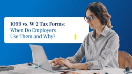 1099 vs. W2: When Should Businesses Use These Tax Forms?