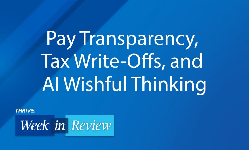 Pay Transparency, Tax Write-Offs, and AI Wishful Thinking