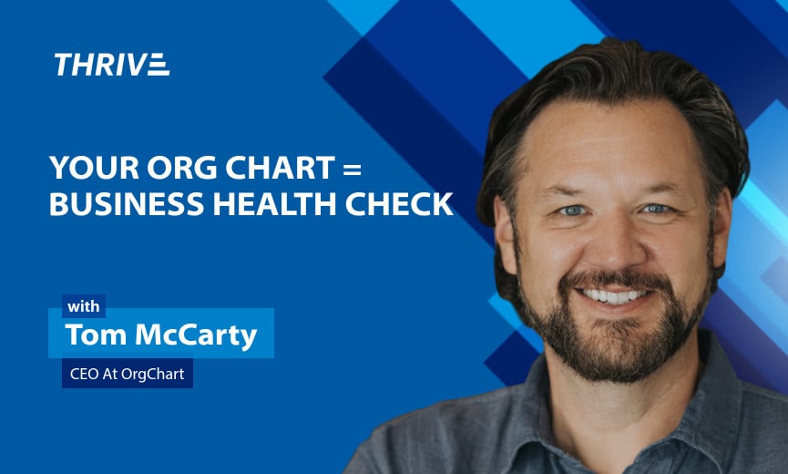 What Your Org Chart Reveals About the Health of Your Business: OrgChart CEO Tom McCarty