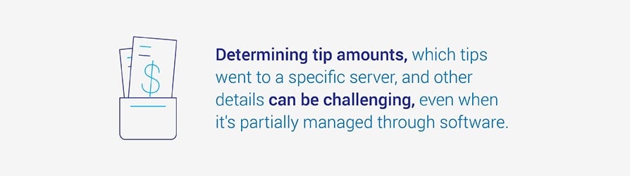 Determining tip amounts, which tips went to a specific server, and other details can be challenging, even when it's partially managed through software