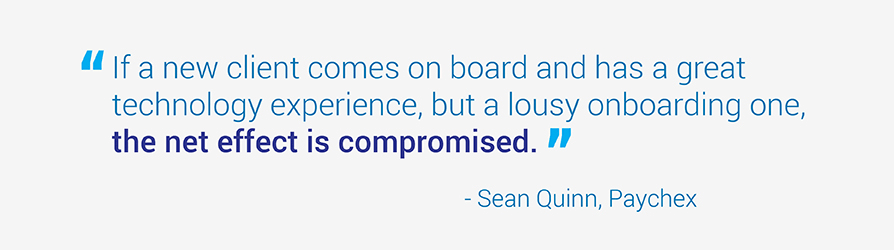 For example, if a new client comes on board and has a great technology experience, but a lousy onboarding one, the net effect is compromised