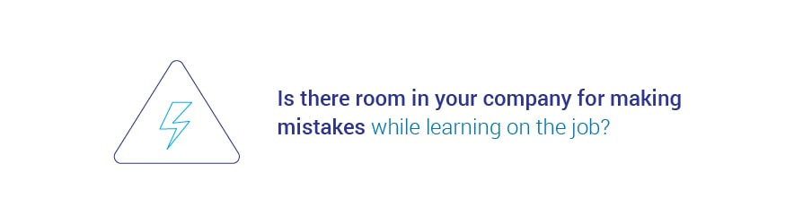Is there room in your company for making mistakes while learning on the job