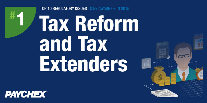 Top 10 Regulatory Issues To Be Aware Of In 2015 - #1: Tax Reform and Tax Extenders