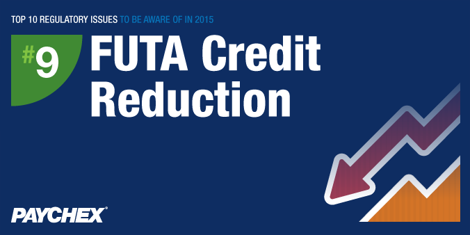 Top 10 Regulatory Issues To Be Aware Of In 2015 - #9: FUTA Credit Reduction