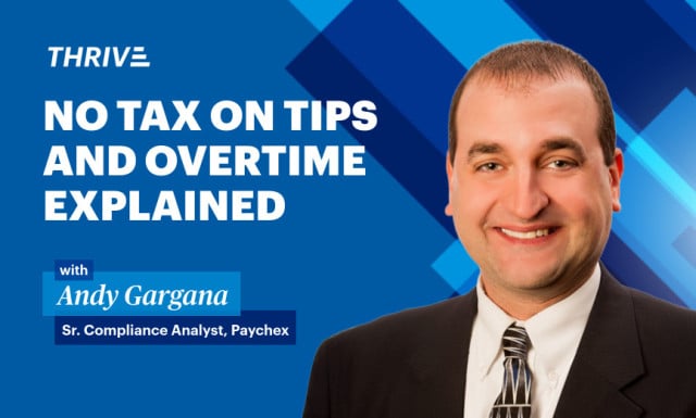 No Tax on Tips and Overtime Explained, Andy Gargana, Sr. Federal Compliance Analyst, Paychex